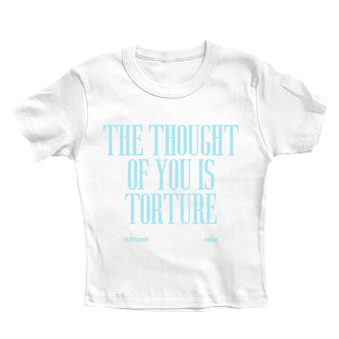 FLETCHER - THE THOUGHT OF YOU IS TORTURE Baby Tee
